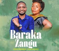 AUDIO Joseph Mwambeje Ft Rose Muhando - Baraka Zangu MP3 DOWNLOAD