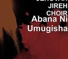 AUDIO Jehovah Jireh Choir - Abana Ni Umugisha MP3 DOWNLOAD