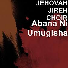 AUDIO Jehovah Jireh Choir - Abana Ni Umugisha MP3 DOWNLOAD