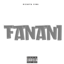 AUDIO Dizasta Vina – Fanani MP3 DOWNLOAD