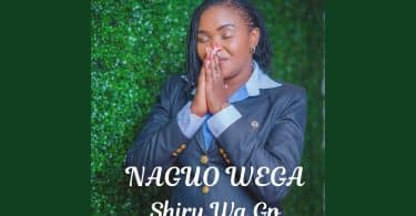 AUDIO Shiru Wa GP - NAGUO WEGA MP3 DOWNLOAD