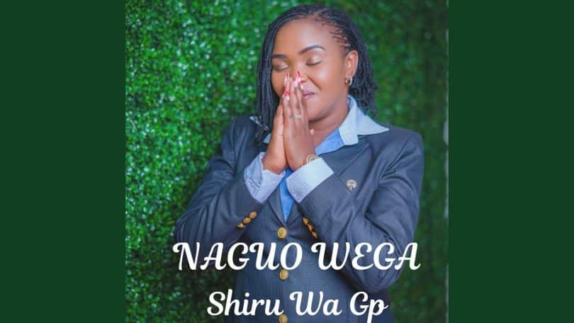 AUDIO Shiru Wa GP - NAGUO WEGA MP3 DOWNLOAD