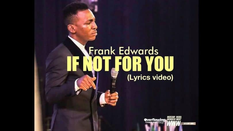 AUDIO Frank Edwards – IF NOT FOR YOU MP3 DOWNLOAD