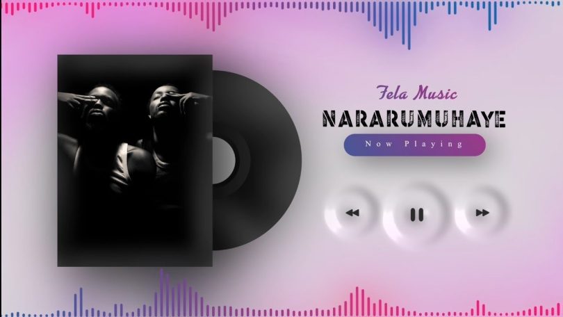 AUDIO Fela Music – Nararumuhaye MP3 DOWNLOAD