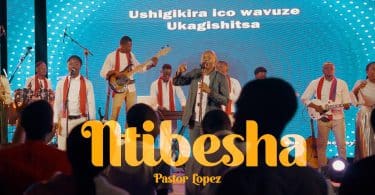 AUDIO Pastor Lopez - NTIBESHA MP3 DOWNLOAD