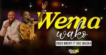 AUDIO Enoch Mwenhi Ft Shee Wacuka - WEMA WAKO MP3 DOWNLOAD