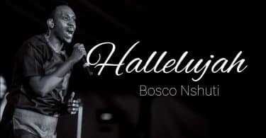 AUDIO Bosco Nshuti Ft Rwandan Gospel Artists – Hallelujah MP3 DOWNLOAD