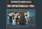 AUDIO Rehoboth Ministries - Uri Uw'igitangaza Yesu MP3 DOWNLOAD