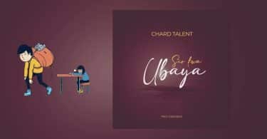 AUDIO ChardTalent - Sio Kwa Ubaya MP3 DOWNLOAD