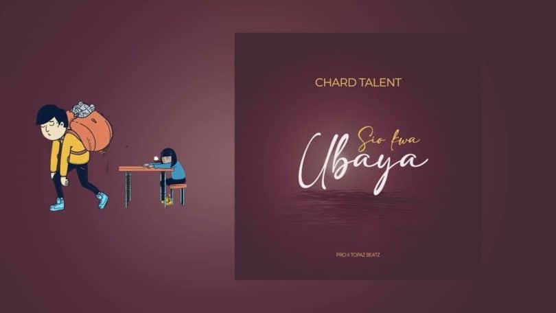 AUDIO ChardTalent - Sio Kwa Ubaya MP3 DOWNLOAD