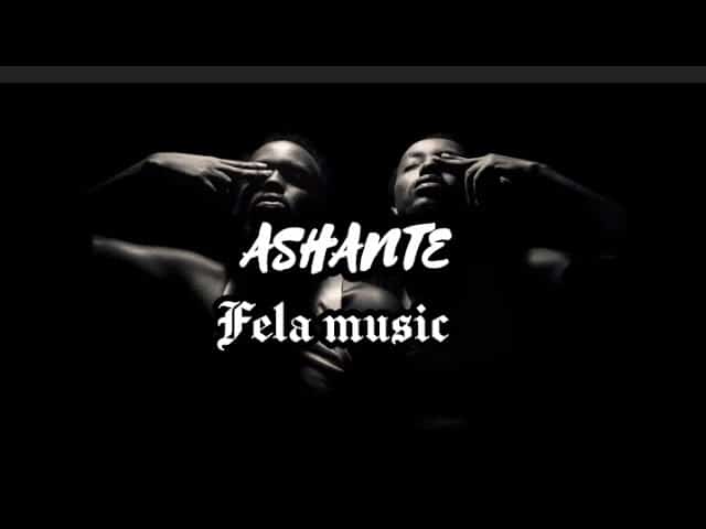 AUDIO Fela Music – Ashante MP3 DOWNLOAD