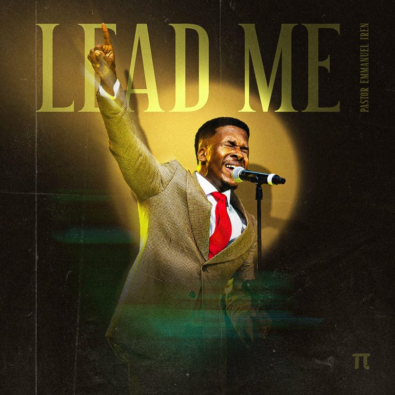 AUDIO Pastor Emmanuel Iren - LEAD ME MP3 DOWNLOAD