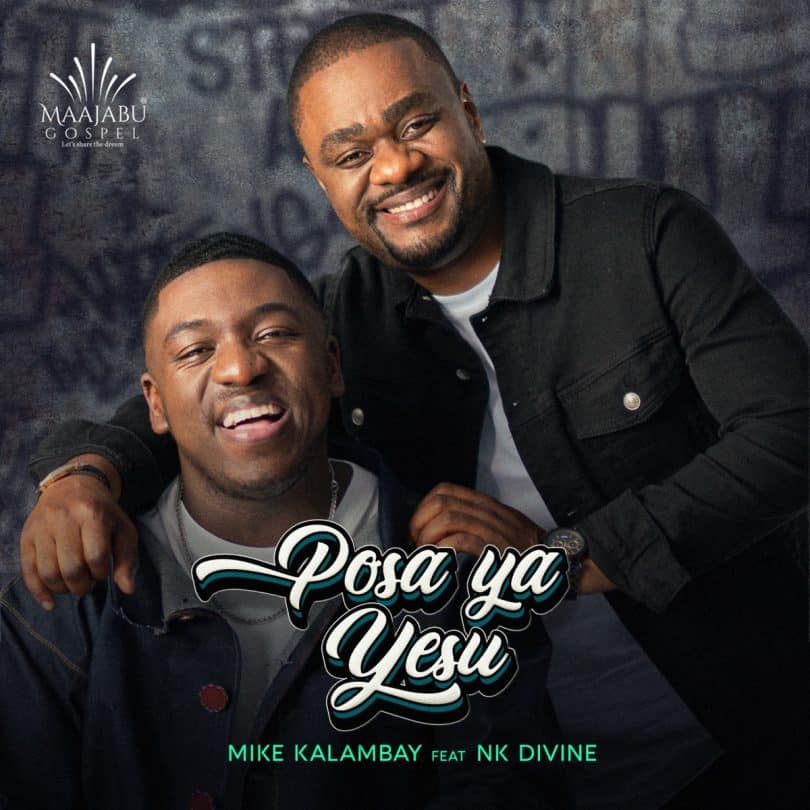 AUDIO Mike Kalambay Ft NK Divine - Posa Ya Yesu MP3 DOWNLOAD