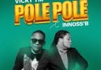 AUDIO Vicky YM Ft Innoss'B - POLE POLE MP3 DOWNLOAD