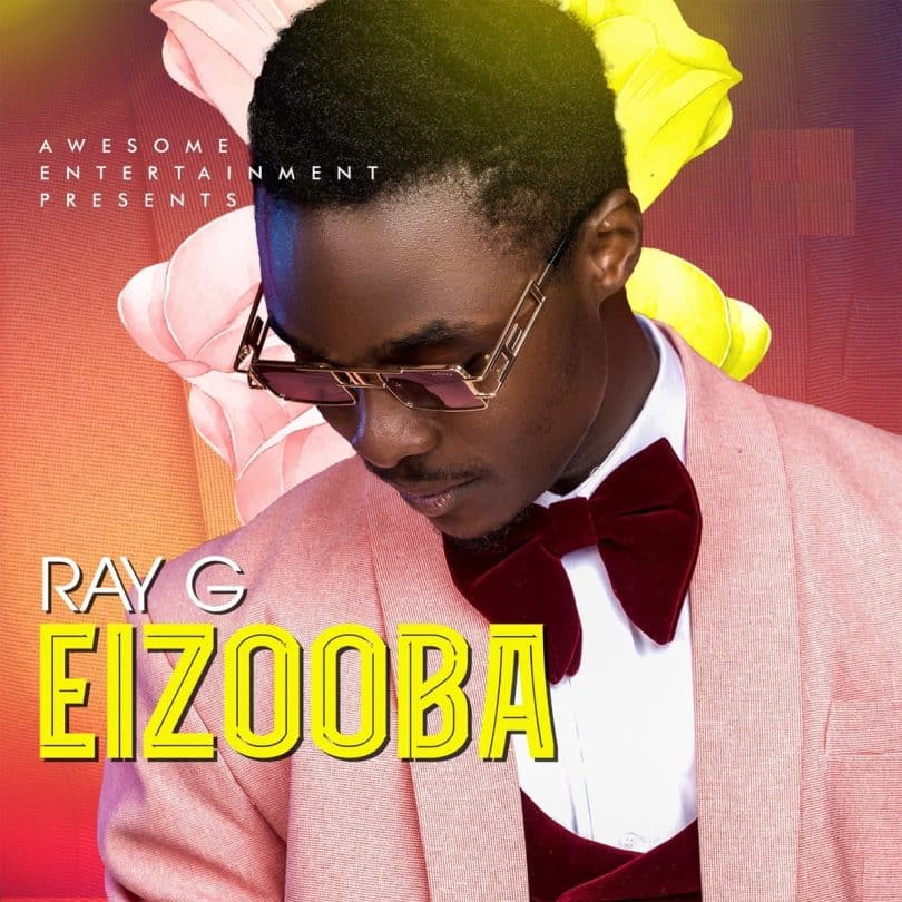 AUDIO Ray G - EIZOOBA MP3 DOWNLOAD