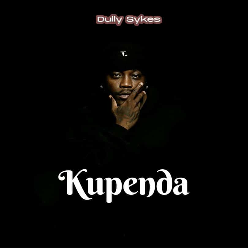 AUDIO Dully Sykes – Kupenda MP3 DOWNLOAD