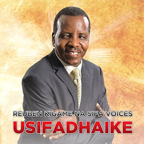 AUDIO Reuben Kigame Ft Sifa Voices - Usifadhaike MP3 DOWNLOAD