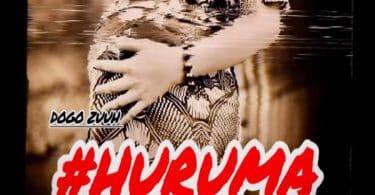 AUDIO Dogo Zuuh - Huruma MP3 DOWNLOAD