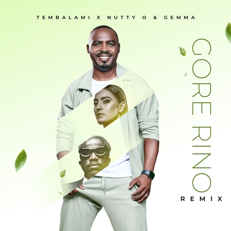 AUDIO Tembalami X Nutty O X Gemma Griffiths - GORE RINO REMIX MP3 DOWNLOAD