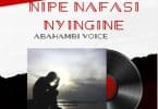 AUDIO Abahambi Voice - NIPE NAFASI NYINGINE MP3 DOWNLOAD