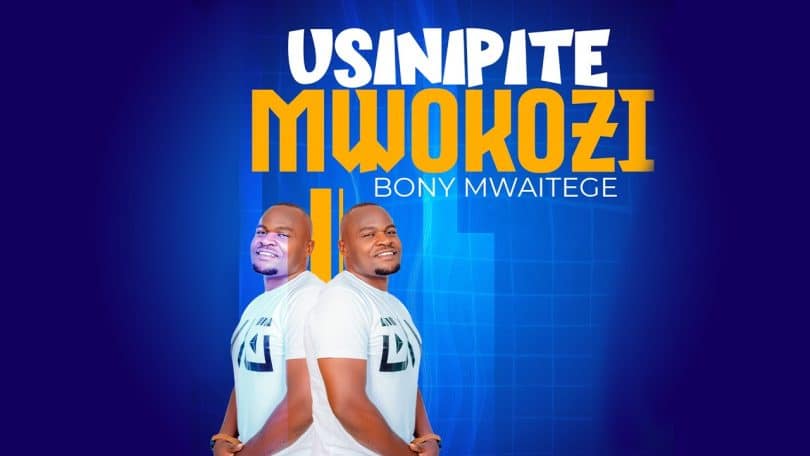 AUDIO Bony Mwaitege - Usinipite Mwokozi  MP3 DOWNLOAD