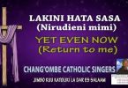 AUDIO Chang'ombe Catholic Singers - Lakini hata sasa (Nirudieni mimi) MP3 DOWNLOAD