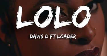 AUDIO Loader Ft Davis D - Lolo MP3 DOWNLOAD