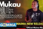 AUDIO Maima - Mukau Ni EX Wakwa MP3 DOWNLOAD