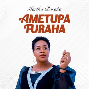 AUDIO Martha Baraka - Ametupa Furaha MP3 DOWNLOAD