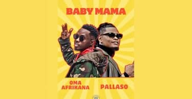 AUDIO Pallaso - Baby Mama Ft Oma Afrikana MP3 DOWNLOAD