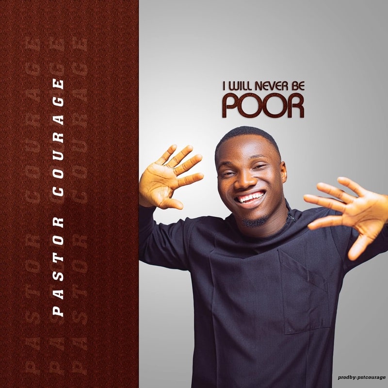 AUDIO Pastor Courage - I Will Never Be Poor MP3 DOWNLOAD