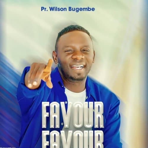 AUDIO Ps Wilson Bugembe - Favour Favour MP3 DOWNLOAD