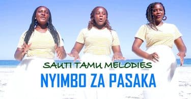 AUDIO Sauti Tamu Melodies - Nyimbo za Pasaka MP3 DOWNLOAD