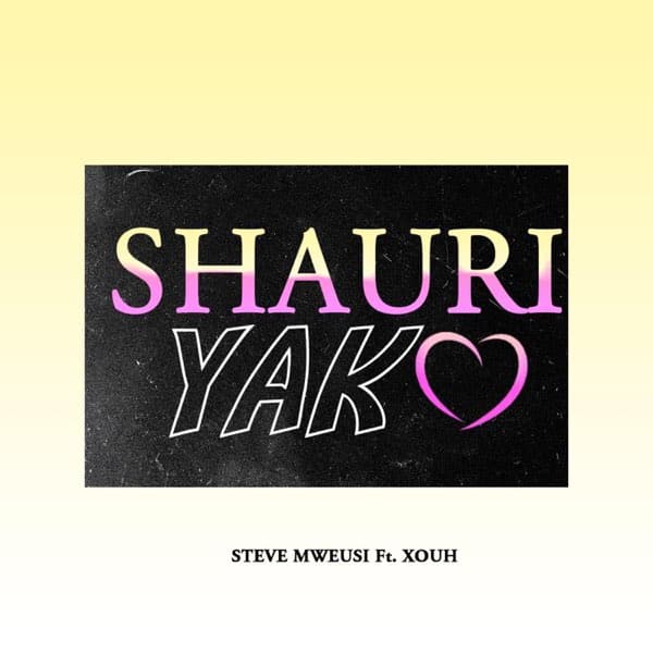 AUDIO Steve Mweusi Ft xouh - Shauri Yako MP3 DOWNLOAD