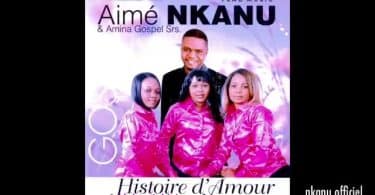 Aime Nkanu - Histoire D’amour