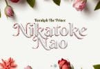 AUDIO Barakah The Prince - Nikatoke Nao MP3 DOWNLOAD