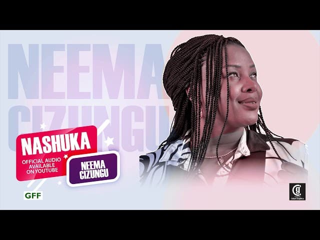 Neema Cizungu - Nashuka