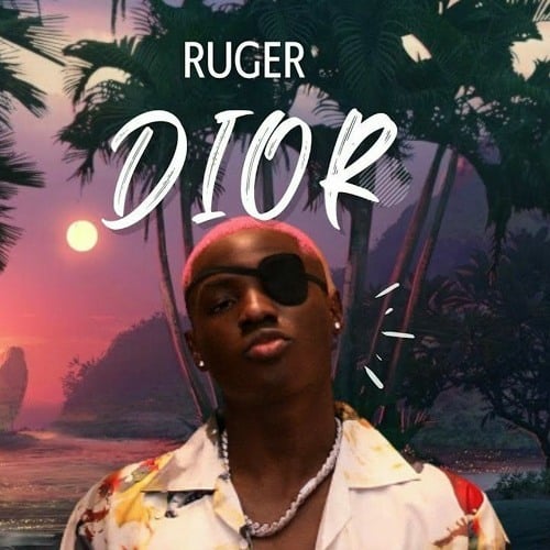 Ruger – Dior LYRICS