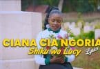 SHIKU WA LUCY - CIANA CIA NGORIAI