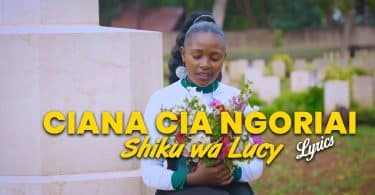 SHIKU WA LUCY - CIANA CIA NGORIAI