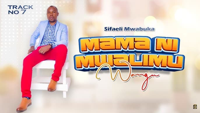 AUDIO Sifaeli Mwabuka – MAMA NI MWALIMU WANGU MP3 DOWNLOAD