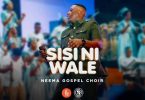 Neema Gospel Choir - Sisi ni Wale MP3 DOWNLOAD