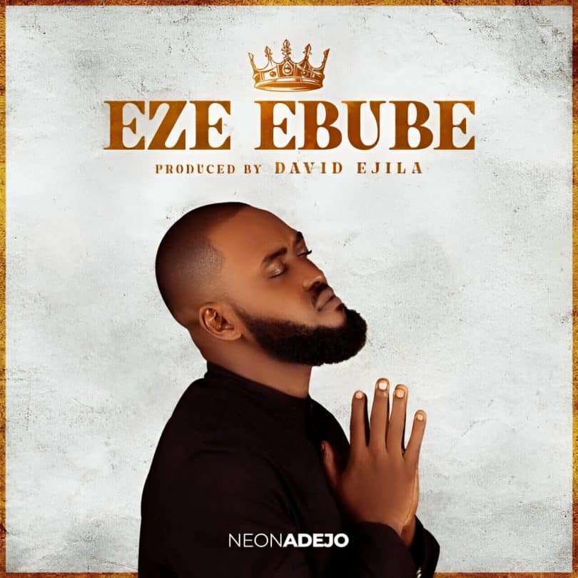 Neon Adejo – Eze Ebube MP3 DOWNLOAD