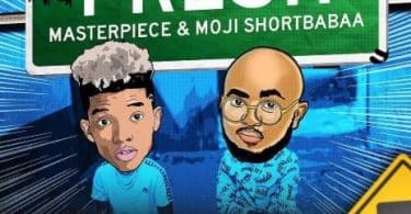 AUDIO Masterpiece King & Moji Shortbabaa - FRESH MP3 DOWNLOAD