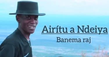 AUDIO Banema Raj – AIRÎTU A NDEIYA MP3 DOWNLOAD