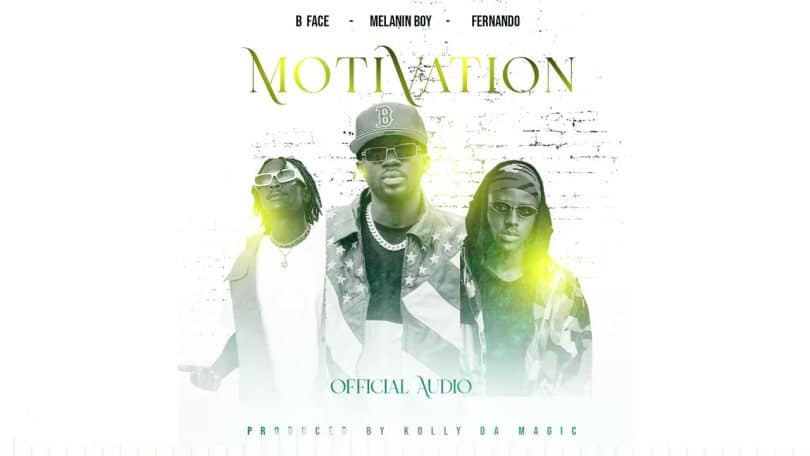 AUDIO B Face - Motivation Ft. Melanin Boy & Fernand MP3 DOWNLOAD