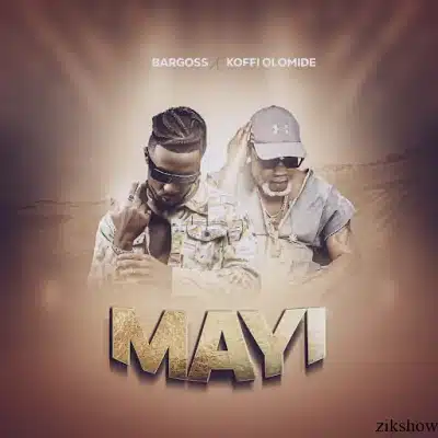 AUDIO Bargoss - Mayi Ft Koffi Olomide MP3 DOWNLOAD