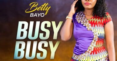 AUDIO Betty Bayo - Busy Busy MP3 DOWNLOAD