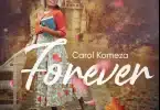 AUDIO Carol Komeza - Forever MP3 DOWNLOAD