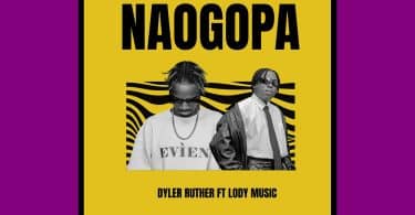 AUDIO Dyler Ruther Ft. Lody Music - Naogopa MP3 DOWNLOAD